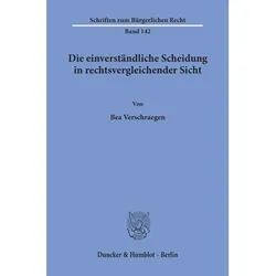 Die einverständliche Scheidung in rechtsvergleichender Sicht., Fachbücher von Bea Verschraegen