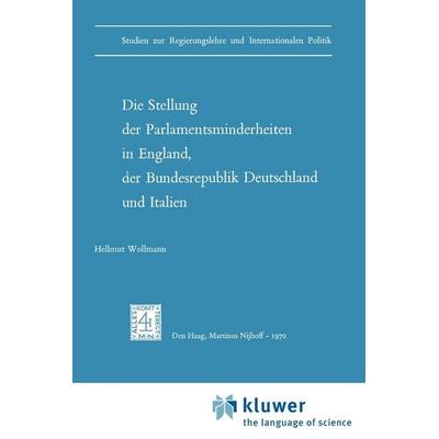 Die Stellung der Parlamentsminderheiten in England, der Bundesrepublik Deutschland und Italien, Taschenbuch von H. Wollmann, Springer Netherland,