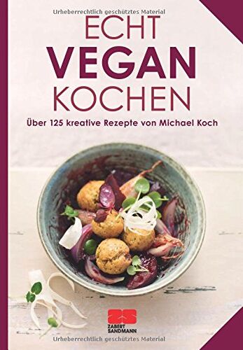 Michael Koch - Echt vegan kochen: Über 125 kreative Rezepte von Michael Koch - Preis vom 16.10.2026 11:41:07 h