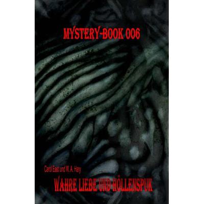 Mystery-Book / Mystery-Book 006: Wahre Liebe und Höllenspuk, Taschenbuch von Carol East,Wilfried A. Hary, Epubli, 978-3-7584-7956-4