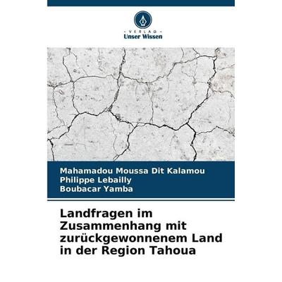 Landfragen im Zusammenhang mit zurückgewonnenem Land in der Region Tahoua, Taschenbuch von Mahamadou Moussa Dit Kalamou,Philippe Lebailly,Boubacar