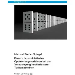 Einsatz deterministischer Optimierungsverfahren bei der Vorauslegung hochbelasteter Turbomaschinen, Fachbücher von Michael Stefan Spiegel