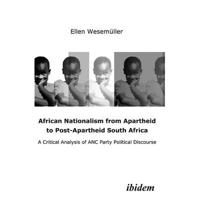 African Nationalism from Apartheid to Post-Apart - A Critical Analysis of ANC Party Political Discourse, Taschenbuch von Ellen Wesemüller, Ibidem,