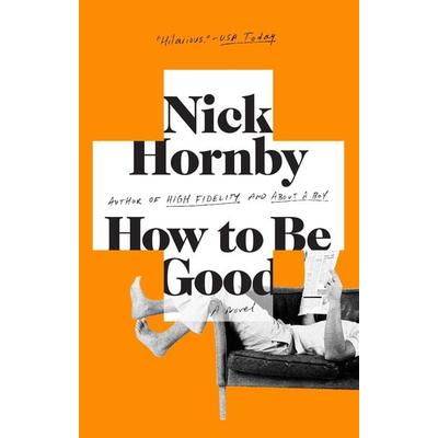 How to Be Good, Taschenbuch von Nick Hornby, Random House N.Y.