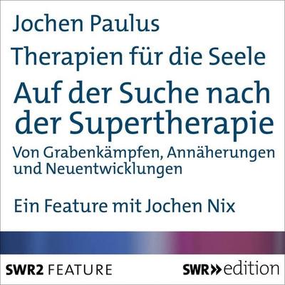 Therapien für die Seele - Auf der Suche nach der Supertherapie - Jochen Paulus, Audio, 9783933668134
