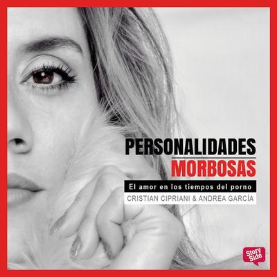 Personalidades Morbosas. El amor en los tiempos del porno - Cristian Cipriani y. Andrea García, Audio, 9789179093013