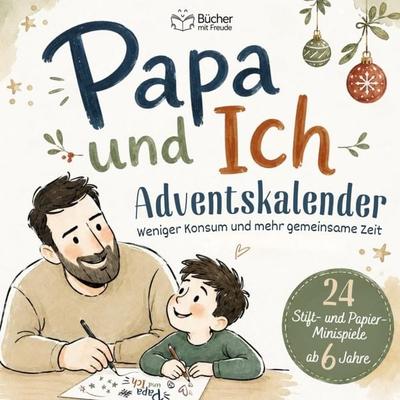 PAPA & ICH – Das Adventskalender-Mitmachbuch, Taschenbuch von Maximilian Freude, Mindsmakemagic, 978-3-911984-14-0