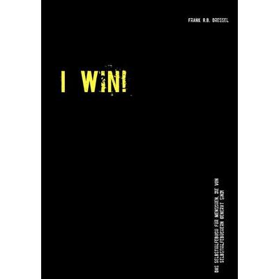 I Win!, Taschenbuch von Frank R.B. Dressel, BoD – Books on Demand, 978-3-7357-7538-2