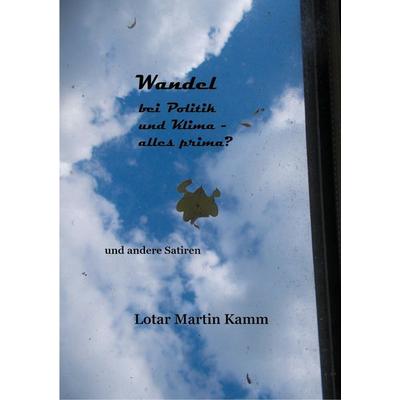 Wandel bei Politik und Klima, Taschenbuch von Lotar Martin Kamm, BoD – Books on Demand, 978-3-7543-7536-5