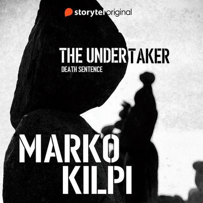 The Undertaker: Death Sentence - E1 - Marko Kilpi, Audio, 9789178910809