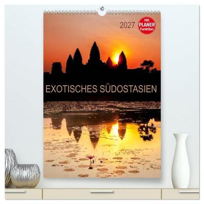 EXOTISCHES SÜDOSTASIEN - Planer 2027 (hochwertiger Premium Wandkalender 2027 DIN A2 hoch), Kunstdruck in Hochglanz