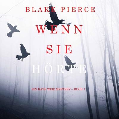 Wenn Sie Hörte (Ein Kate Wise Mystery – Buch 7) - Blake Pierce, Audio, 9781094315287