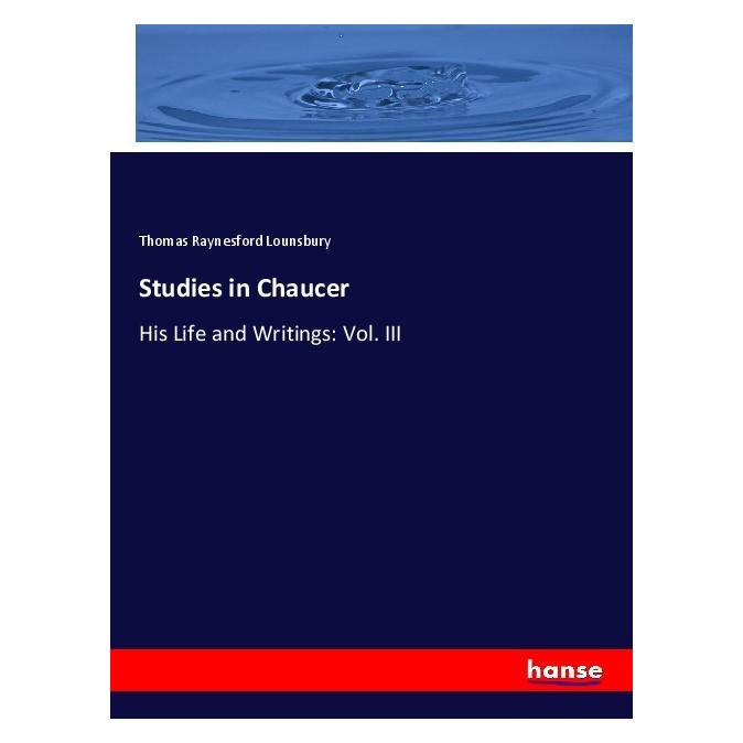 Hansebooks Studies in Chaucer (Englisch, Softcover, Thomas Raynesford Lounsbury) (55982740)
