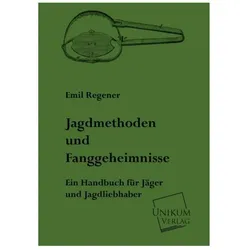 Jagdmethoden und Fanggeheimnisse, Ratgeber von Emil Regener