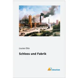 Schloss und Fabrik, Belletristik von Louise Otto