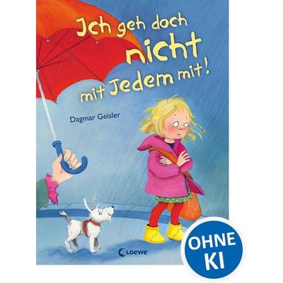 Ich geh doch nicht mit Jedem mit! (Starke Kinder, glückliche Eltern), Gebundene Ausgabe von Dagmar Geisler, Loewe, 978-3-7855-6239-0
