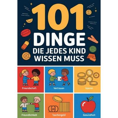 101 Dinge die jedes Kind wissen muss, Taschenbuch von Madlen Fischer, Epubli, 978-3-565-00278-8