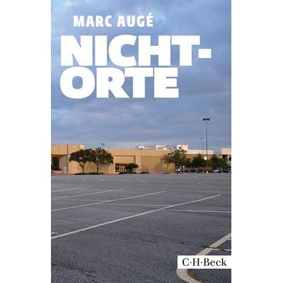 Nicht-Orte, Taschenbuch von Marc Auge, C.H. Beck, 978-3-406-67036-7