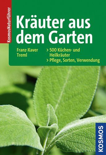 Franz-Xaver Treml - Kräuter aus dem Garten: 500 Küchen- und Heilkräuter: Pflege - Sorten - Verwendung - Preis vom 09.10.2026 07:28:09 h