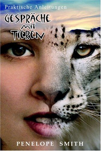Penelope Smith - Gespräche mit Tieren: Praktische Tierkommunikation - Preis vom 12.10.2026 11:37:12 h