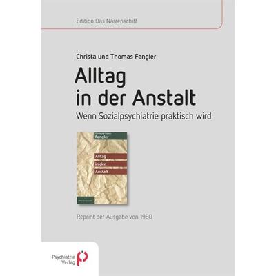 Alltag in der Anstalt, Taschenbuch von Christa Fengler,Thomas Fengler, Psychiatrie Verlag, 978-3-88414-613-2