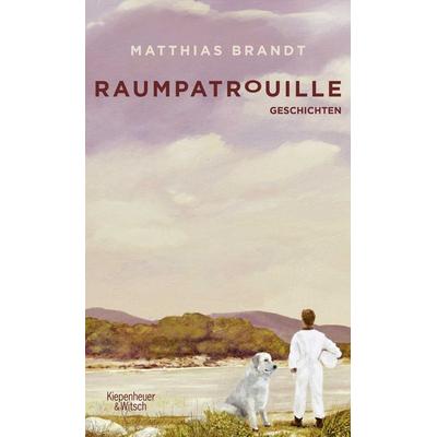 Raumpatrouille, Gebundene Ausgabe von Matthias Brandt, Kiepenheuer & Witsch