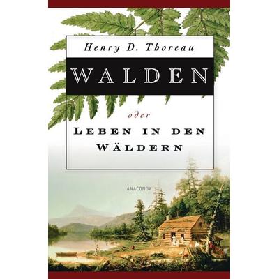 Walden oder Leben in den Wäldern, Gebundene Ausgabe von Henry David Thoreau, Anaconda