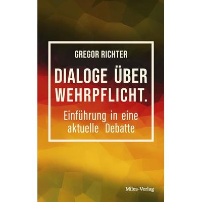 Dialoge über Wehrpflicht, Taschenbuch von Gregor Richter, Miles-Verlag, 978-3-96776-105-4