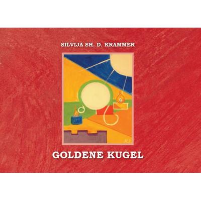 Goldene Kugel, Taschenbuch von Krammer Silvija, Silvija Krammer, 978-3-9506021-3-5