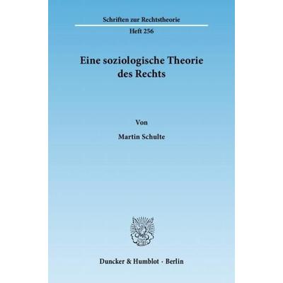 Eine soziologische Theorie des Rechts., Taschenbuch von Martin Schulte, Duncker & Humblot, 978-3-428-13574-5