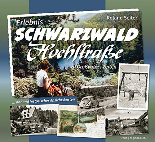 Seiter, Roland - Erlebnis Schwarzwaldhochstraße ... zu Großvaters Zeiten: ... anhand historischer Ansichtskarten - Preis vom 13.10.2026 19:28:25 h