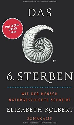 Elizabeth Kolbert - Das sechste Sterben: Wie der Mensch Naturgeschichte schreibt (suhrkamp taschenbuch) - Preis vom 17.10.2026 19:25:27 h