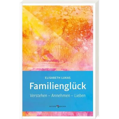 Familienglück, Gebundene Ausgabe von Elisabeth Lukas, Butzon & Bercker, 978-3-7666-3678-2