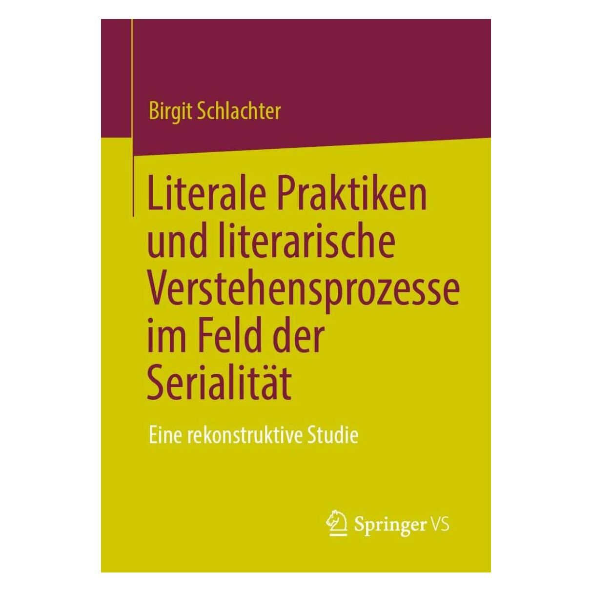 Springer Literale Praktiken und literarische Verstehensprozesse im Feld der Serialität (Deutsch, Softcover, Birgit Schlachter) (38976000)