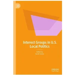 Interest Groups in U.S. Local Politics, Fachbücher von Sarah Anzia