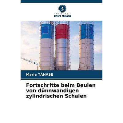 Fortschritte beim Beulen von dünnwandigen zylindrischen Schalen, Taschenbuch von Maria T¿Nase, Verlag Unser Wissen, 978-620-8-88737-7