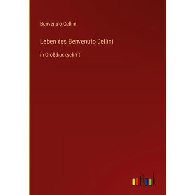 Leben des Benvenuto Cellini, Gebundene Ausgabe von Benvenuto Cellini, Outlook, 978-3-368-47259-7