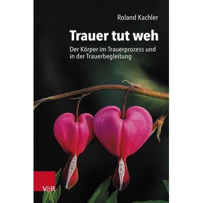 Trauer tut weh, Taschenbuch von Roland Kachler, Vandenhoeck + Ruprecht, 978-3-525-40065-4