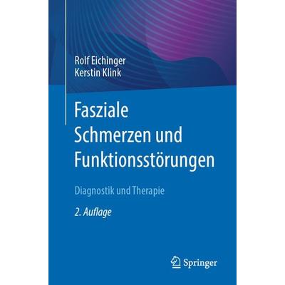 Fasziale Schmerzen und Funktionsstörungen, Taschenbuch von Rolf Eichinger,Kerstin Klink, Springer Berlin, 978-3-662-67432-1