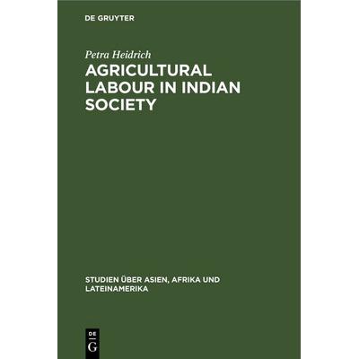 Agricultural Labour in Indian Society, Gebundene Ausgabe von Petra Heidrich, De Gruyter, 978-3-11-254145-6