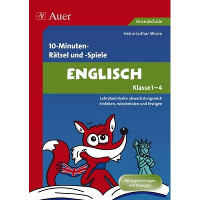 10-Minuten-Rätsel und -Spiele Englisch Klasse 1-4, Geheftet von Heinz-Lothar Worm, Auer Verlag in der AAP Lehrerwelt GmbH, 978-3-403-07332-1