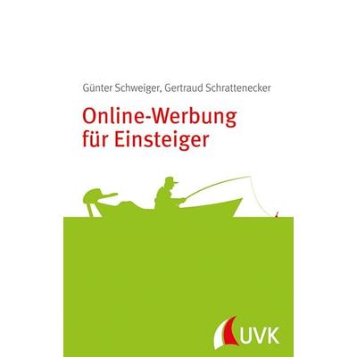 Online-Werbung für Einsteiger, Taschenbuch von Günter Schweiger,Gertraud Schrattenecker, Uvk, 978-3-86764-531-7