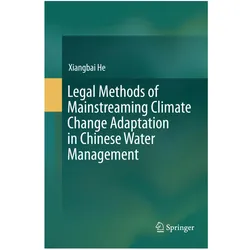 Legal Methods of Mainstreaming Climate Change Adaptation in Chinese Water Management, Fachbücher von Xiangbai He