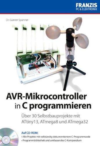 Dr. Günter Spanner - AVR-Mikrocontroller in C programmieren: Über 30 Selbstbauprojekte mit ATtiny13, ATmega8, ATmega32: Über 30 Selbstbauprojekte mit ATtiny13, ATmega8 und ATmega32 - Preis vom 12.10.2026 11:37:12 h