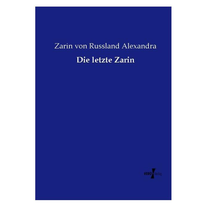 Vero Die letzte Zarin (Deutsch, Softcover, Alexandra von Russland) (55590074)