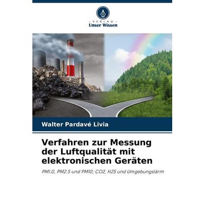 Verfahren zur Messung der Luftqualität mit elektronischen Geräten, Taschenbuch von Walter Pardavé Livia, Verlag Unser Wissen, 978-620-7-86597-0