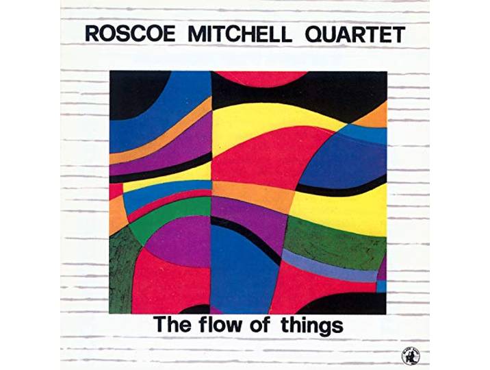 Roscoe Mitchell - The Flow Of Things