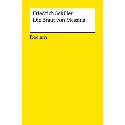 Die Braut von Messina oder Die feindlichen Brüder, Taschenbuch von Friedrich Schiller, Reclam, Philipp, 978-3-15-000060-1