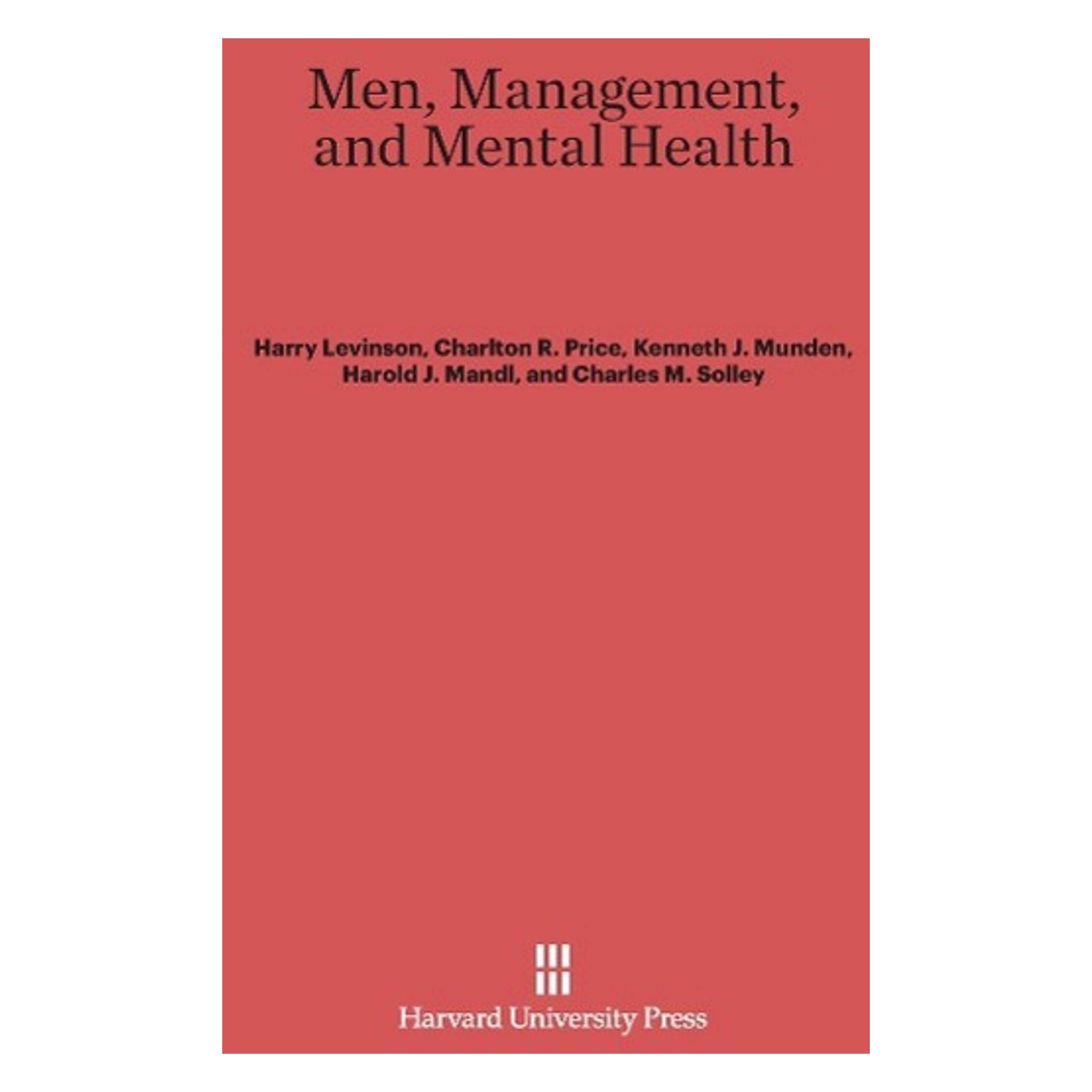 Harvard University Men, Management, and Mental Health (Englisch, Hardcover, Charles M Solley, Charlton R Price, Harold J Mandl, Harry Levinson, Kenneth J Munden) (66929977)