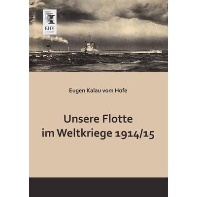 Unsere Flotte im Weltkriege 1914 -15, Taschenbuch von Eugen Kalau vom Hofe, EHV-History, 978-3-95564-180-1